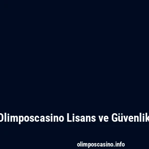 Olimposcasino Lisans ve Güvenlik