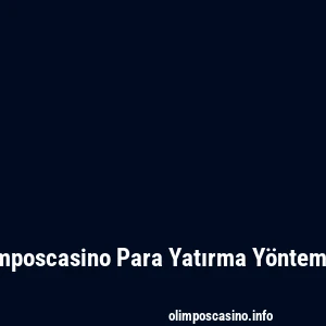 Olimposcasino Para Yatırma Yöntemleri